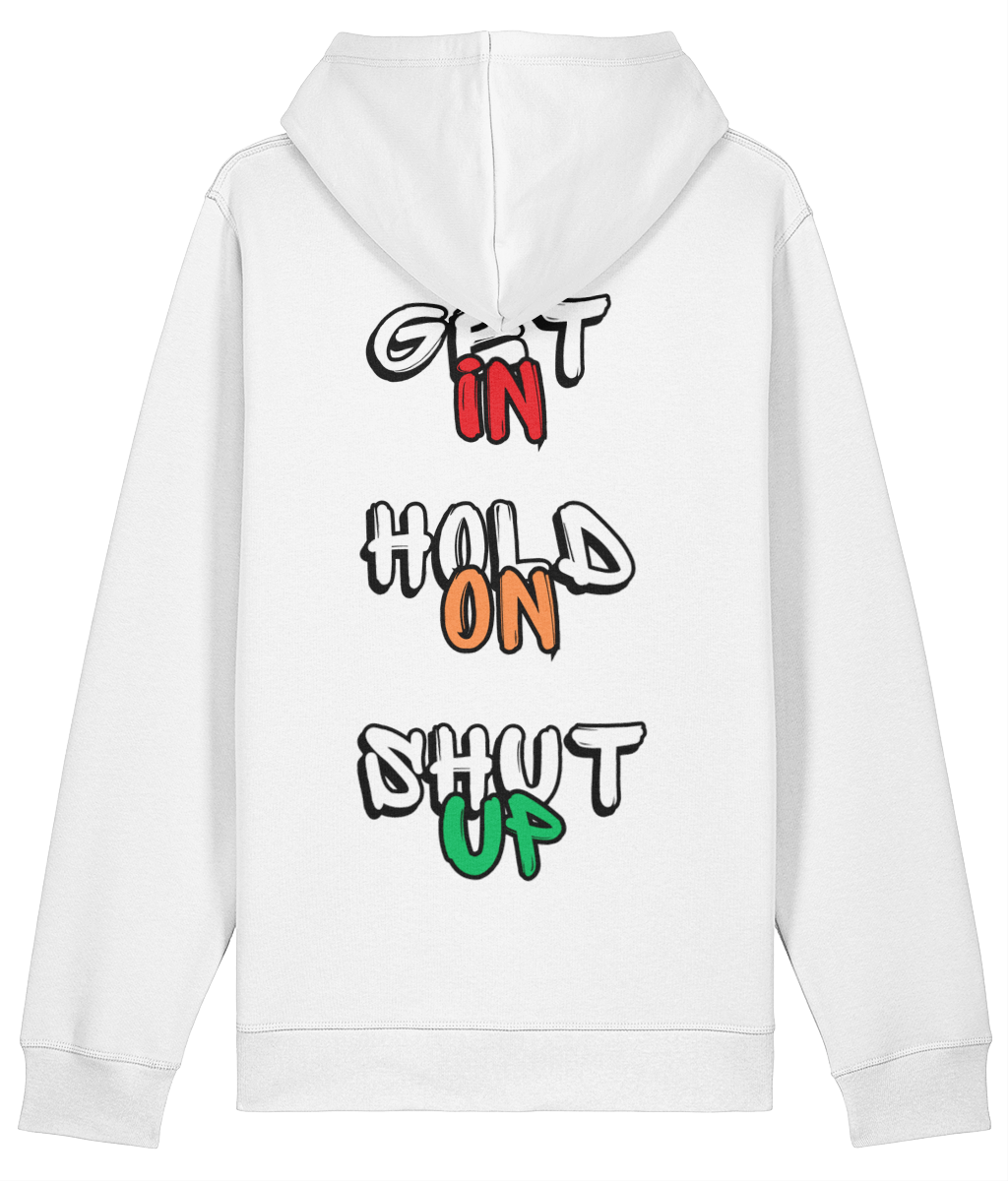 Get In, Hold On, Shut Up Hoodie - Ice White