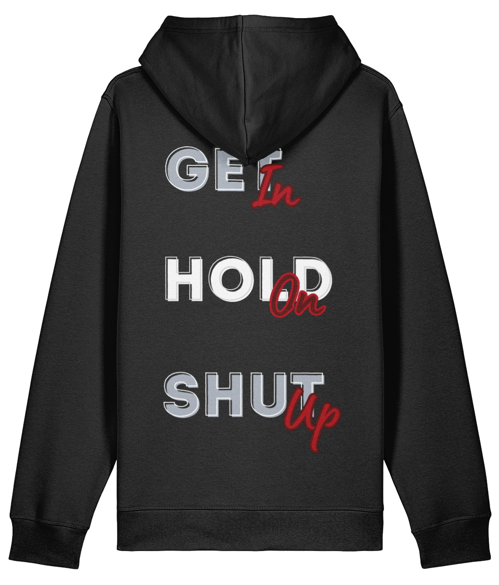 Get In, Hold On, Shut Up Hoodie - Black