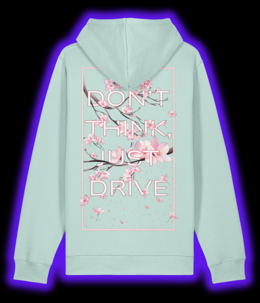 Don't Think, Just Drive Hoodie - Teal Green