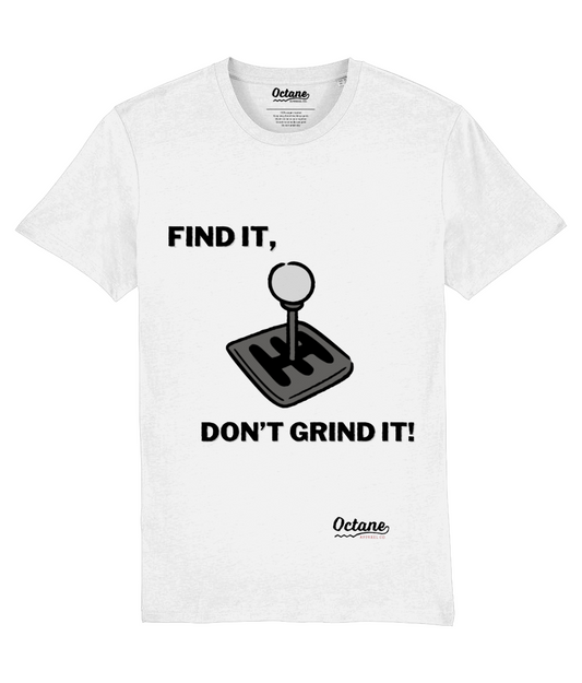 'Find it, don't grind it!' Tee - White