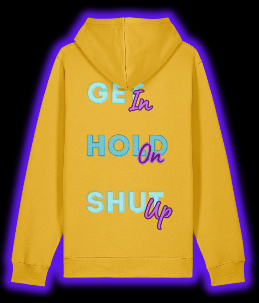 Get In, Hold On, Shut Up Hoodie - Mustard Yellow