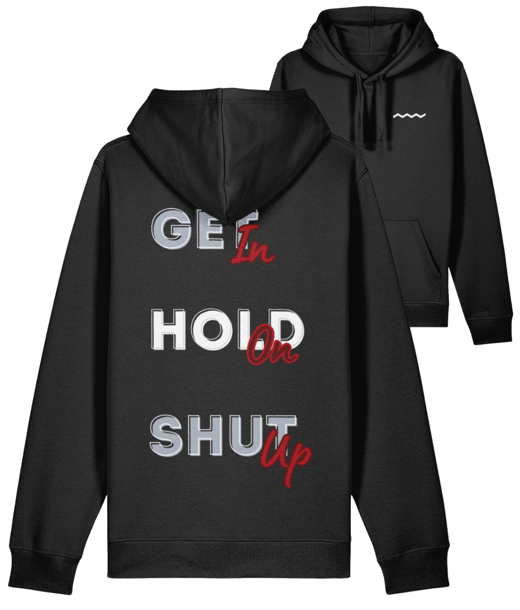 Get In, Hold On, Shut Up Hoodie - Black