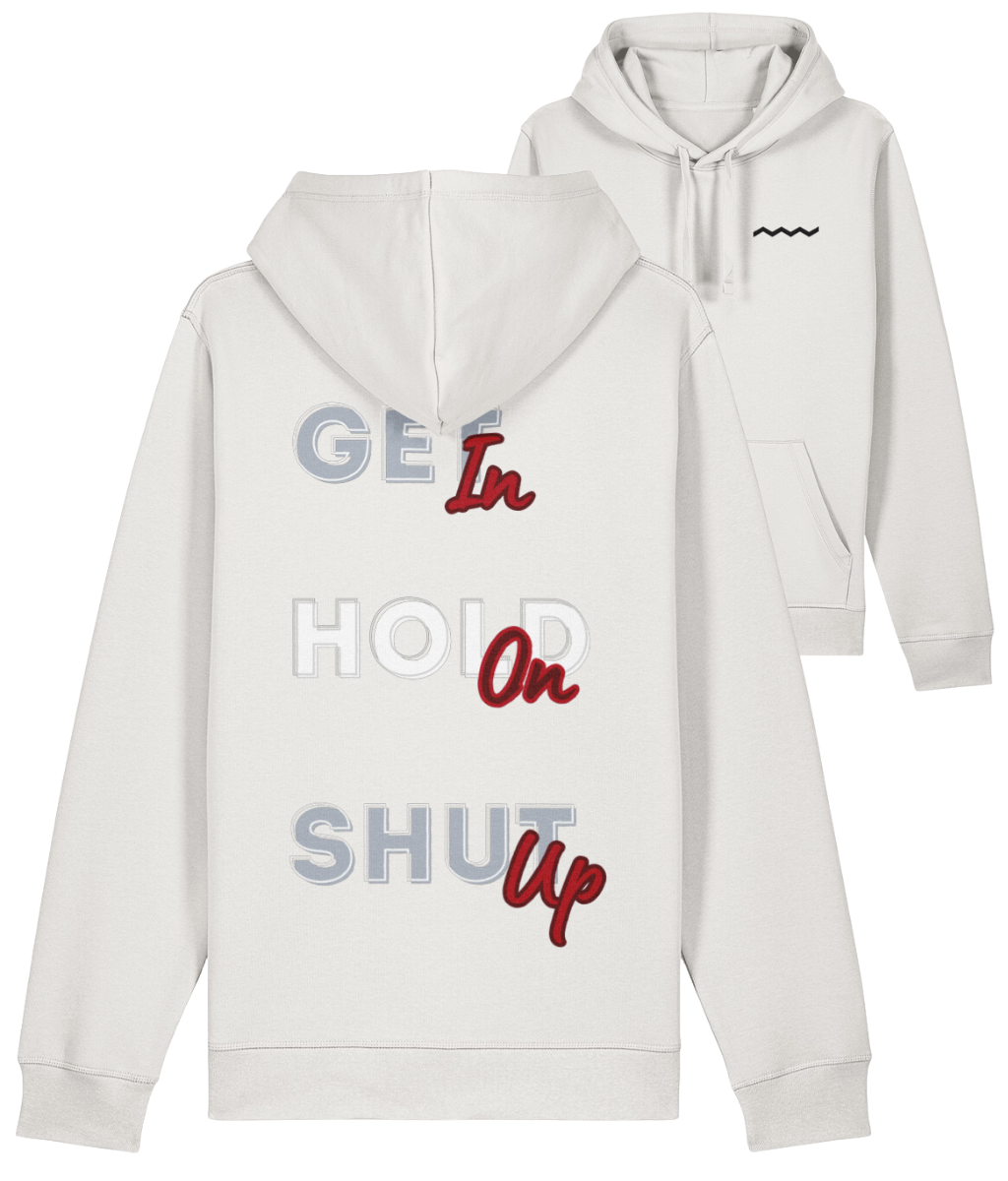 Get In, Hold On, Shut Up Hoodie - Vintage White